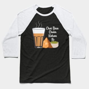 Chai Bina Chain Kahan Hindi Quote Tea Glass Samosa Chutney Baseball T-Shirt